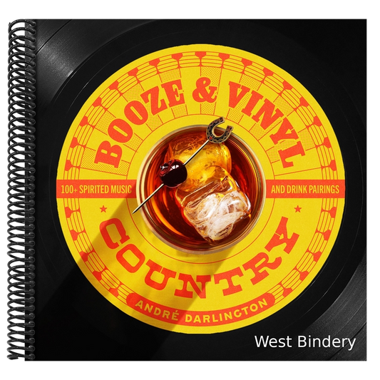 Booze & Vinyl Country: 100+ Spirited Music-And-Drink Pairings