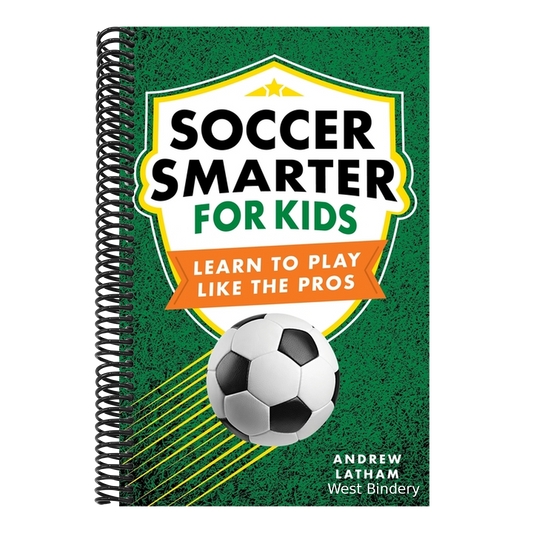 Soccer Smarter for Kids: Learn to Play Like the Pros