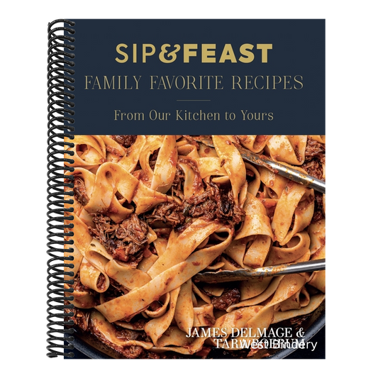 Sip & Feast: Family Favorite Recipes: From Our Kitchen to Yours