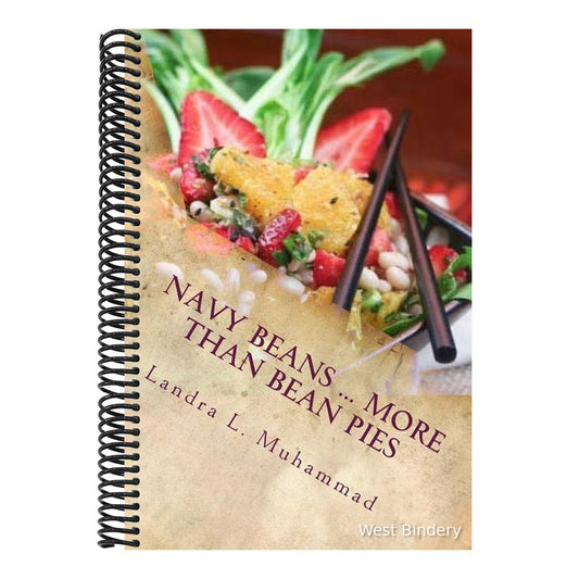 Navy Beans ... More Than Bean Pies: A collection of recipes featuring the one and only Navy Bean