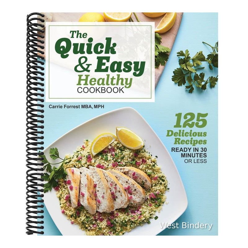 The Quick & Easy Healthy Cookbook: 125 Delicious Recipes Ready in 30 Minutes or Less