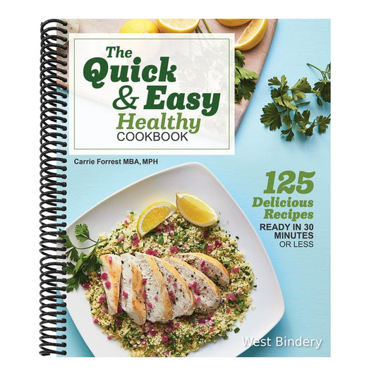 The Quick & Easy Healthy Cookbook: 125 Delicious Recipes Ready in 30 Minutes or Less