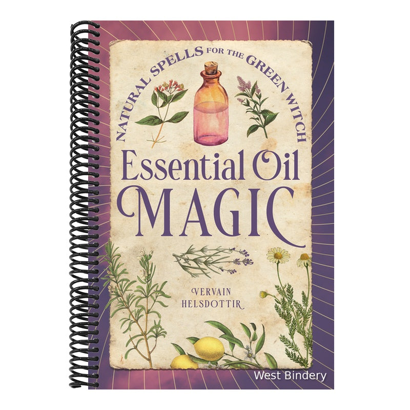 Essential Oil Magic: Natural Spells for the Green Witch