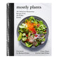 Mostly Plants: 101 Delicious Flexitarian Recipes from the Pollan Family