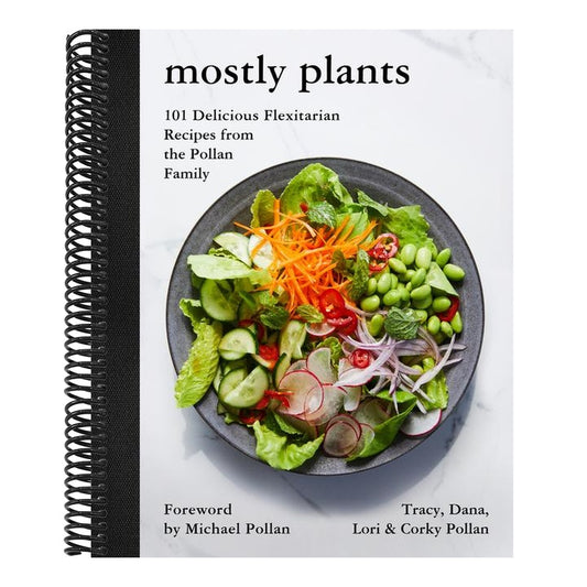 Mostly Plants: 101 Delicious Flexitarian Recipes from the Pollan Family