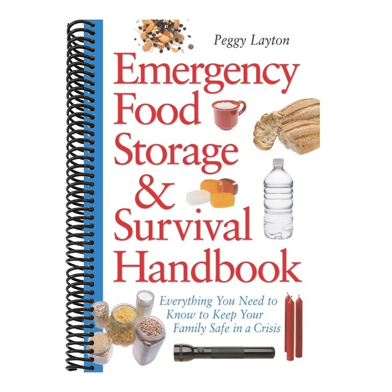 Emergency Food Storage & Survival Handbook: Everything You Need to Know to Keep Your Family Safe in a Crisis