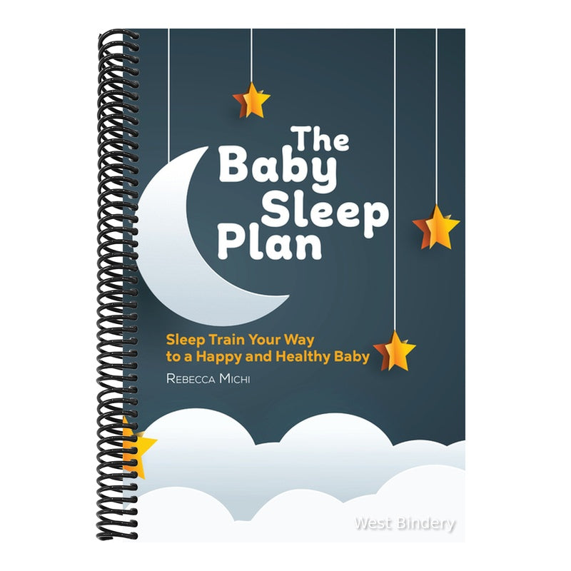 The Baby Sleep Plan: Sleep Train Your Way to a Happy and Healthy Baby