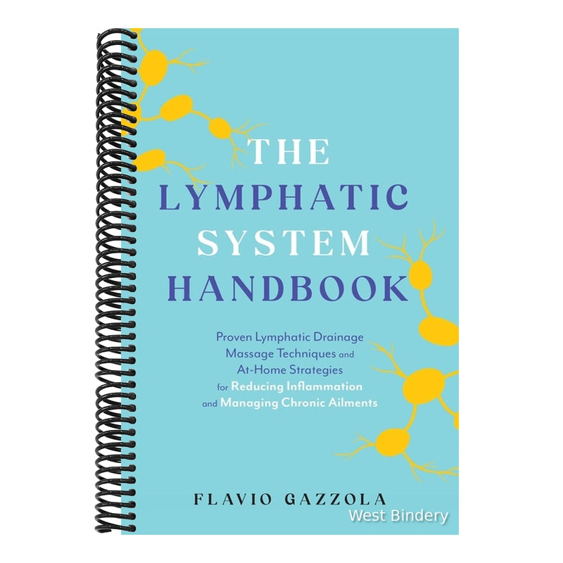 The Lymphatic System Handbook: Proven Lymphatic Drainage Massage Techniques and At-Home Strategies for Reducing Inflammation and Managing Chronic Ailments