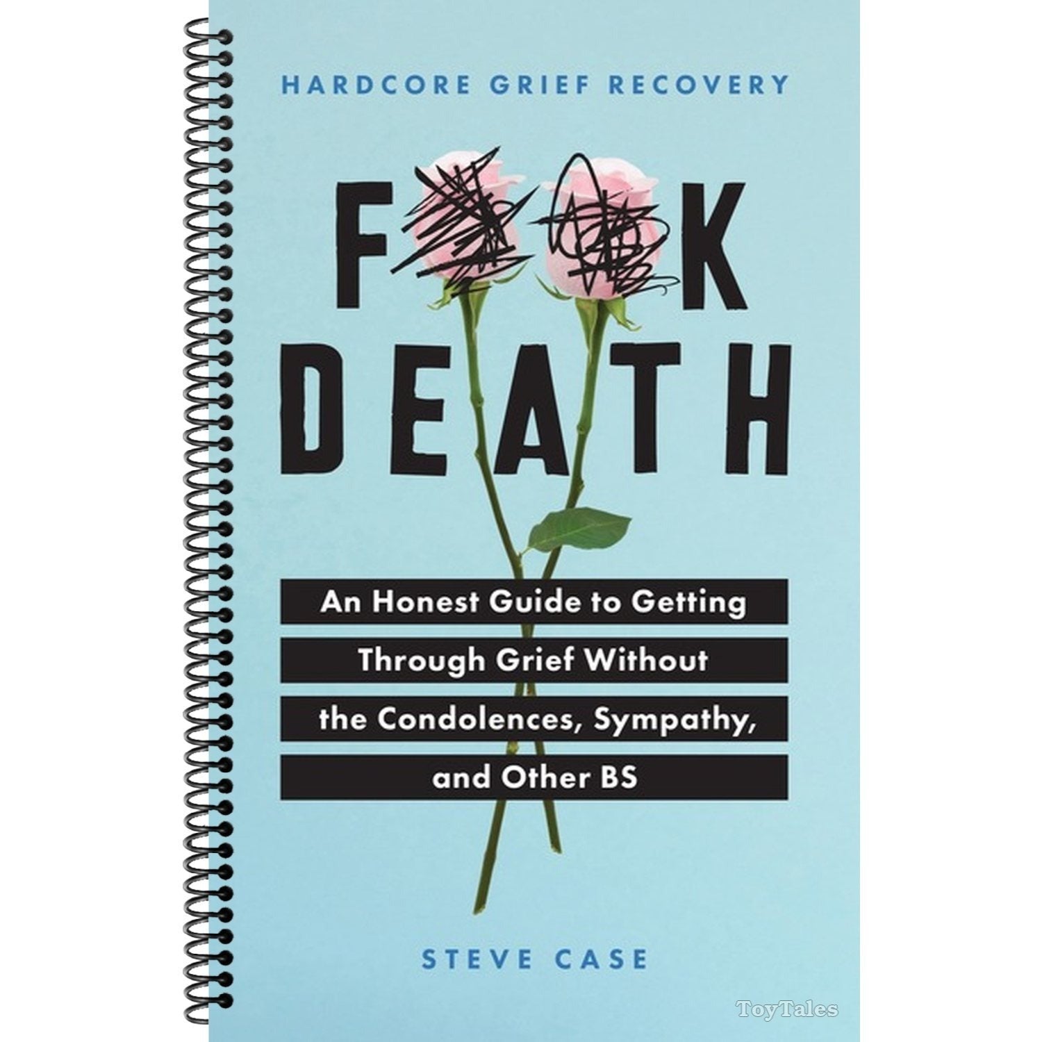 Hardcore Grief Recovery: An Honest Guide to Getting Through Grief Without the Condolences, Sympathy, and Other Bs (Spiral Bound)