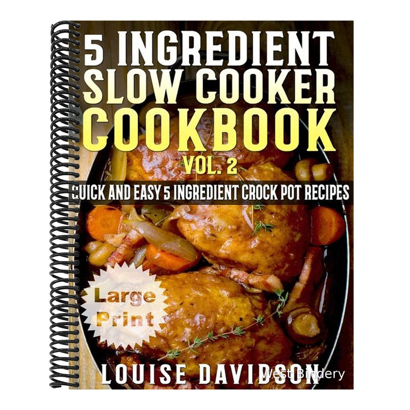 5 Ingredient Slow Cooker Cookbook - Volume 2 ***Large Print Edition***: More Quick and Easy 5 Ingredient Crock Pot Recipes
