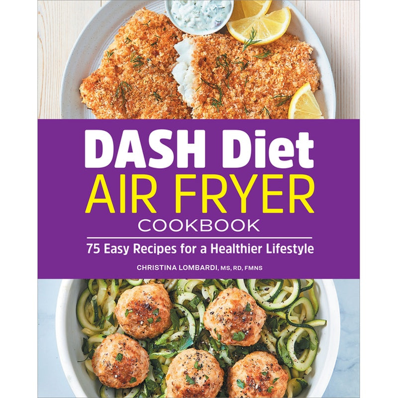 Dash Diet Air Fryer Cookbook: 75 Easy Recipes for a Healthier Lifestyle