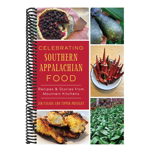 Celebrating Southern Appalachian Food: Recipes & Stories from Mountain Kitchens