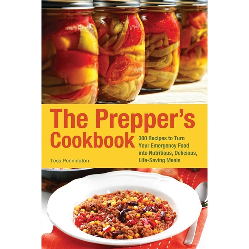 The Prepper's Cookbook: 300 Recipes to Turn Your Emergency Food Into Nutritious, Delicious, Life-Saving Meals