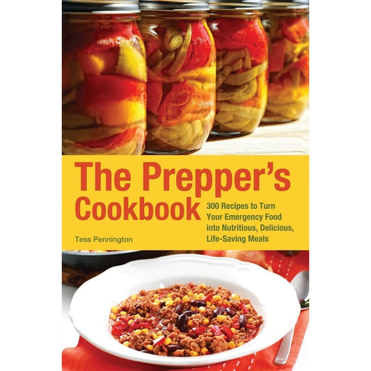 The Prepper's Cookbook: 300 Recipes to Turn Your Emergency Food Into Nutritious, Delicious, Life-Saving Meals
