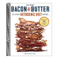 Bacon & Butter: The Ultimate Ketogenic Diet Cookbook (Spiral Bound)