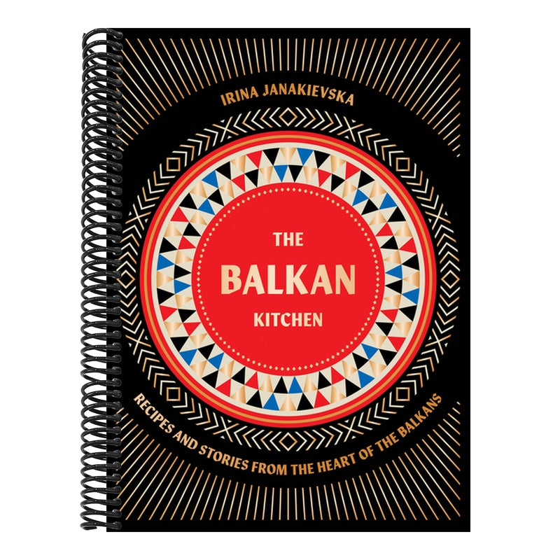 The Balkan Kitchen: Recipes and Stories from the Heart of the Balkans
