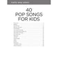 40 Pop Songs for Kids: Really Easy Piano Songbook - Beginner Piano Book for Kids - Kids Piano Book with Notes, Pro Tips, and Lyrics