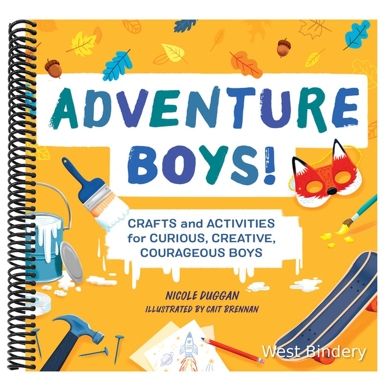 Adventure Boys!: Crafts and Activities for Curious, Creative, Courageous Boys