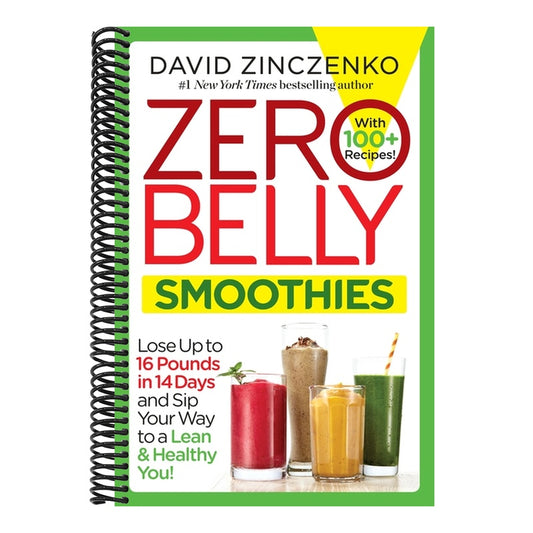 Zero Belly Smoothies: Lose Up to 16 Pounds in 14 Days and Sip Your Way to a Lean & Healthy You!