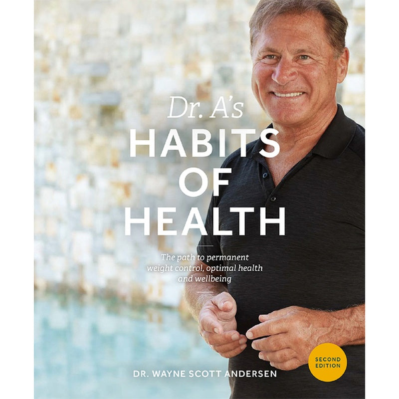 Dr. A's Habits of Health: The Path to Permanent Weight Control and Optimal Health (2ND ed.)