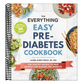 The Everything Easy Pre-Diabetes Cookbook: 200 Healthy Recipes to Help Reverse and Manage Pre-Diabetes