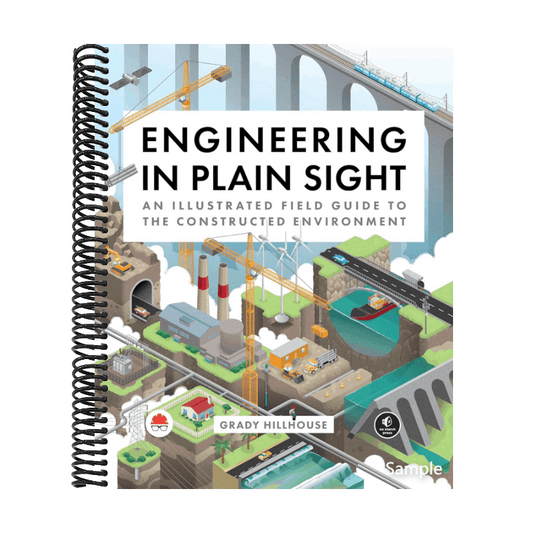 Engineering in Plain Sight: An Illustrated Field Guide to the Constructed Environment (Spiral Bound)
