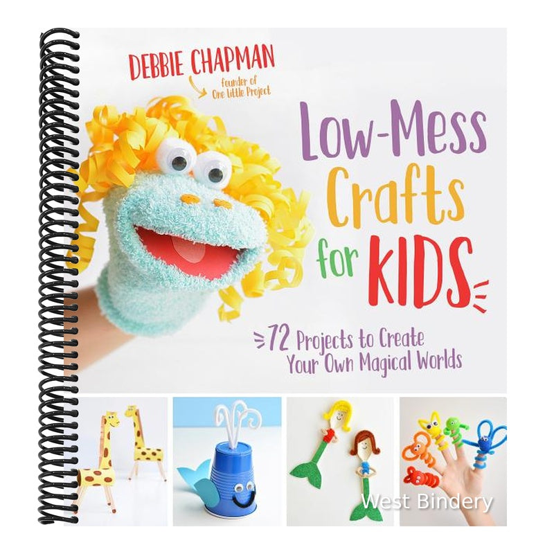 Low-Mess Crafts for Kids: 72 Projects to Create Your Own Magical Worlds