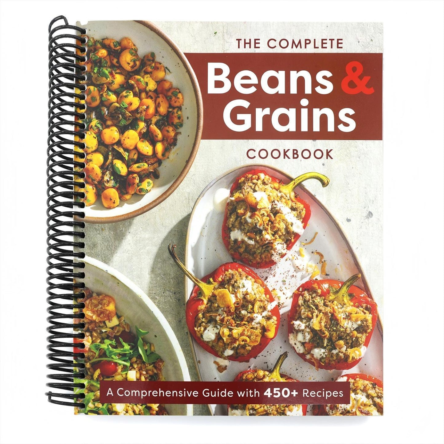 The Complete Beans and Grains Cookbook: A Comprehensive Guide with 450+ Recipes
