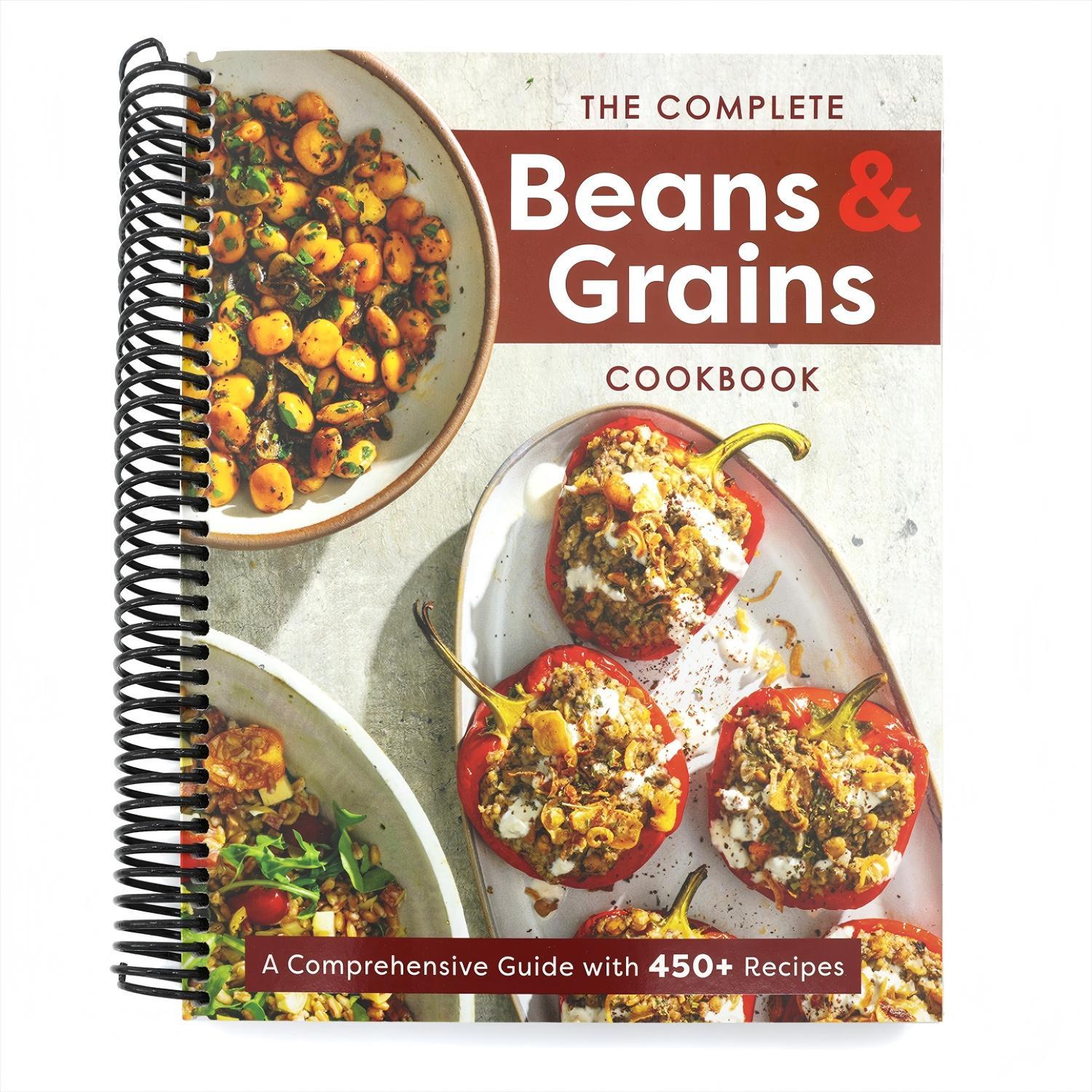 The Complete Beans and Grains Cookbook: A Comprehensive Guide with 450+ Recipes
