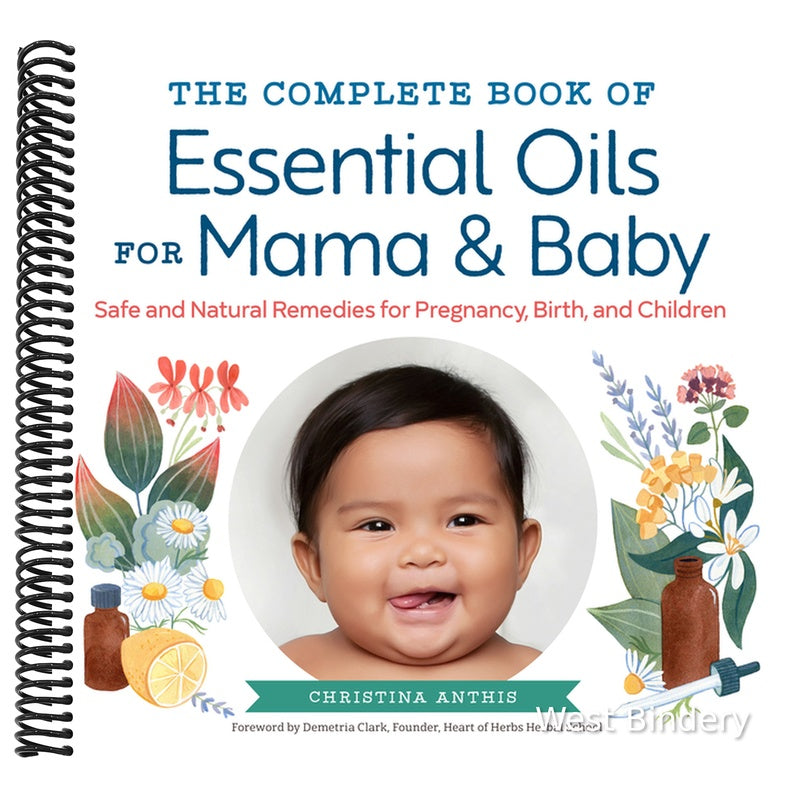 The Complete Book of Essential Oils for Mama and Baby: Safe and Natural Remedies for Pregnancy, Birth, and Children
