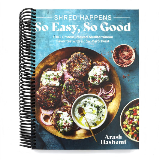 Shred Happens: So Easy, So Good: 100+ Protein-Packed Mediterranean Favorites with a Low-Carb Twist; A Cookbook