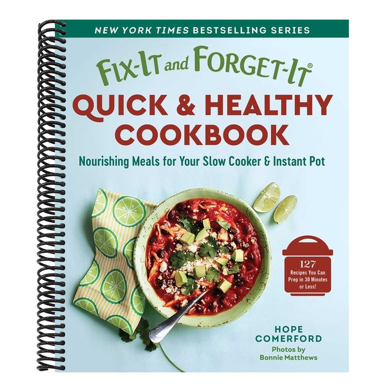 Fix-It and Forget-It Quick & Healthy Cookbook: Nourishing Meals for Your Slow Cooker & Instant Pot