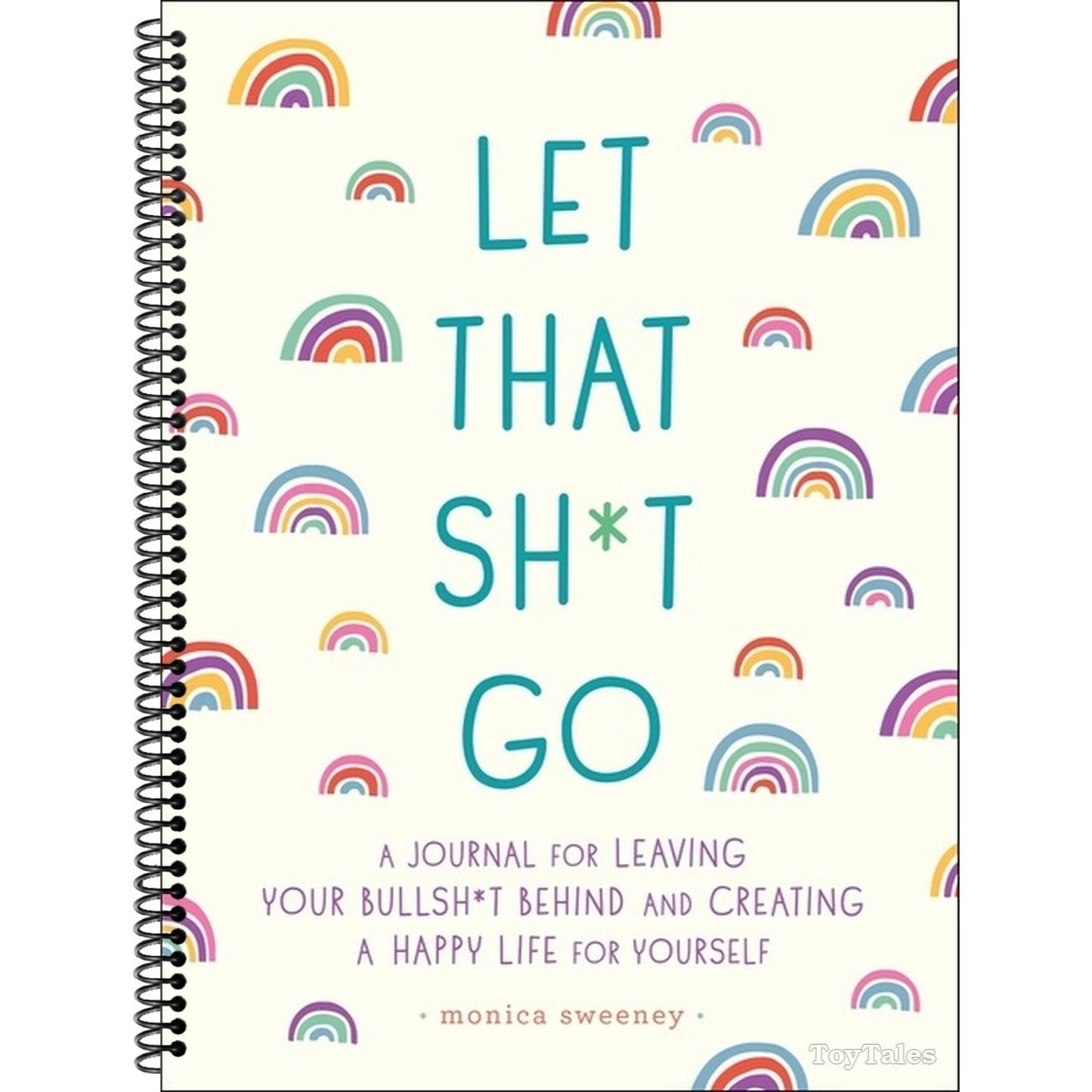 Let That Sh*t Go: A Journal for Leaving Your Bullsh*t Behind and Creating a Happy Life (Spiral Bound)