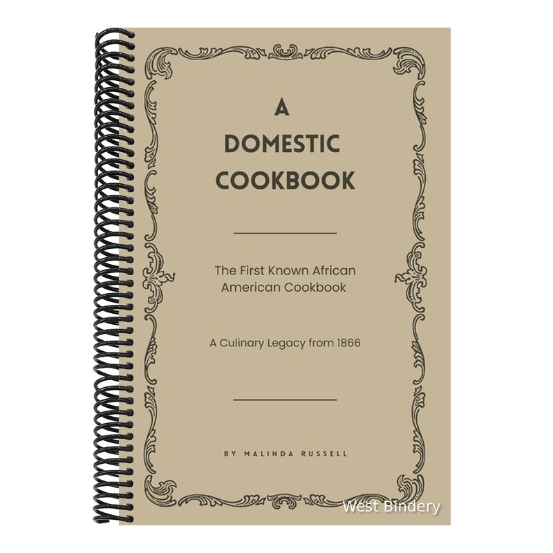 A Domestic Cookbook: The First Known African American Cookbook - A Culinary Legacy from 1866