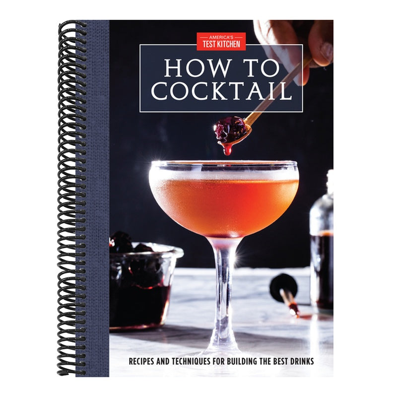 How to Cocktail: Recipes and Techniques for Building the Best Drinks (Spiral Bound)