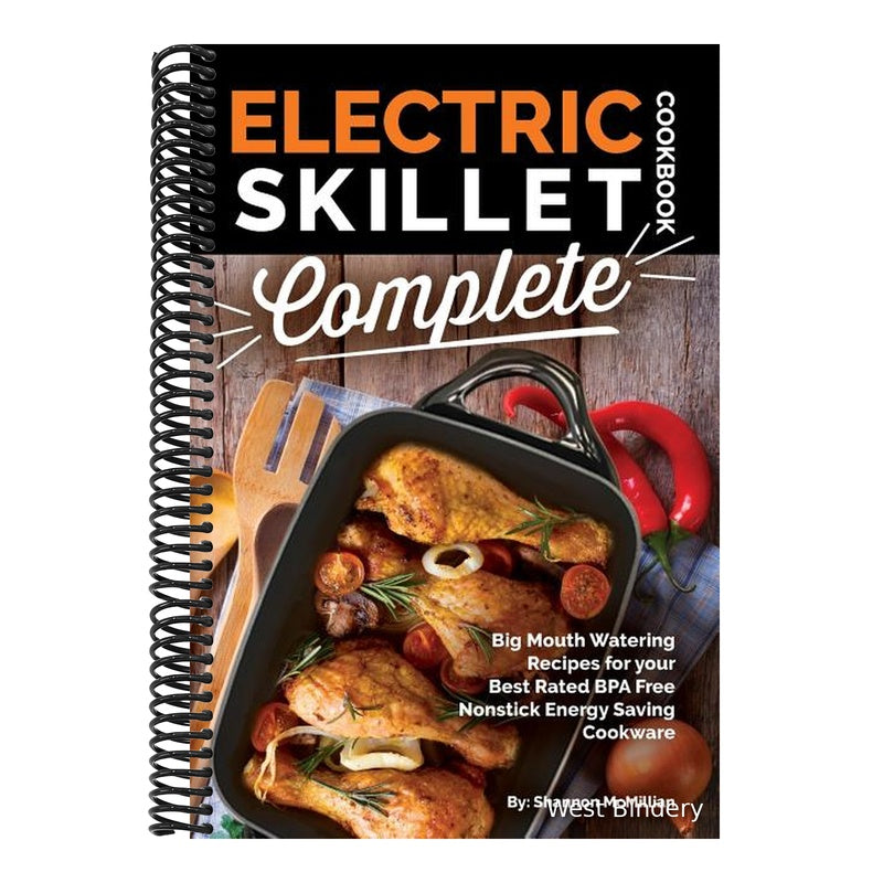 Electric Skillet Cookbook Complete: Big Mouth Watering Recipes for your Best Rated BPA Free Nonstick Energy Saving Cookware