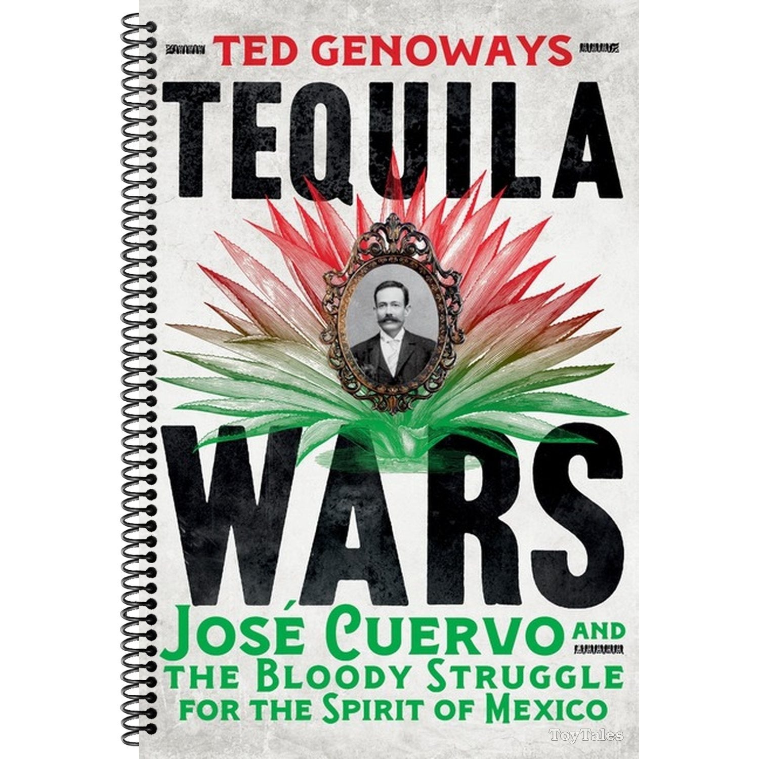 Tequila Wars: José Cuervo and the Bloody Struggle for the Spirit of Mexico