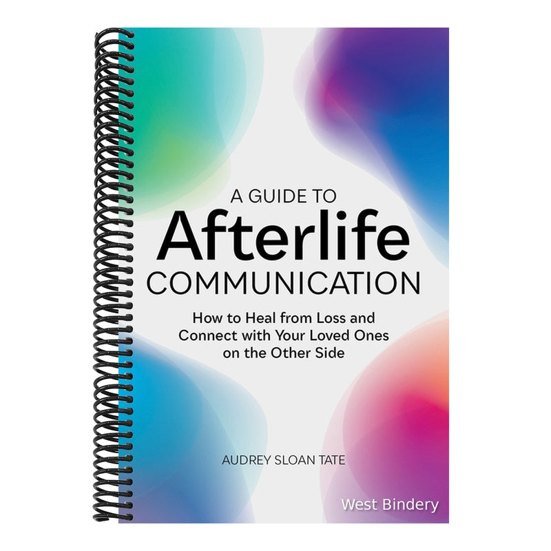 A Guide to Afterlife Communication: How to Heal from Loss and Connect with Your Loved Ones on the Other Side
