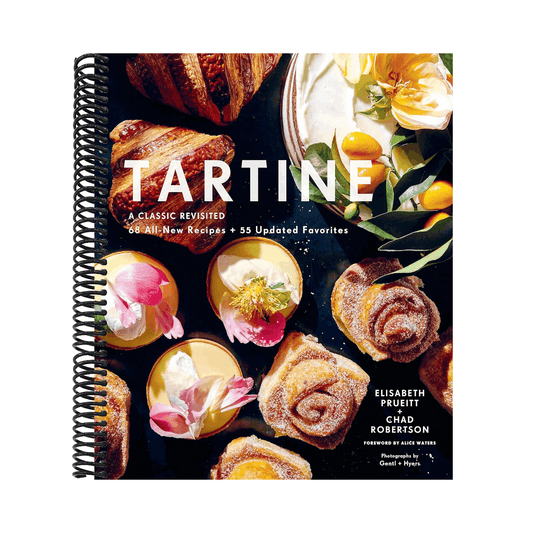 Tartine: Revised Edition: A Classic Revisited: 68 All-New Recipes + 55 Updated Favorites