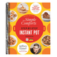 The Simple Comforts Step-By-Step Instant Pot Cookbook: The Easiest and Most Satisfying Comfort Food Ever -- With Photographs of Every Step