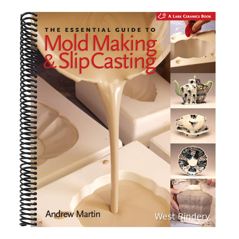 The Essential Guide to Mold Making & Slip Casting (Revised)