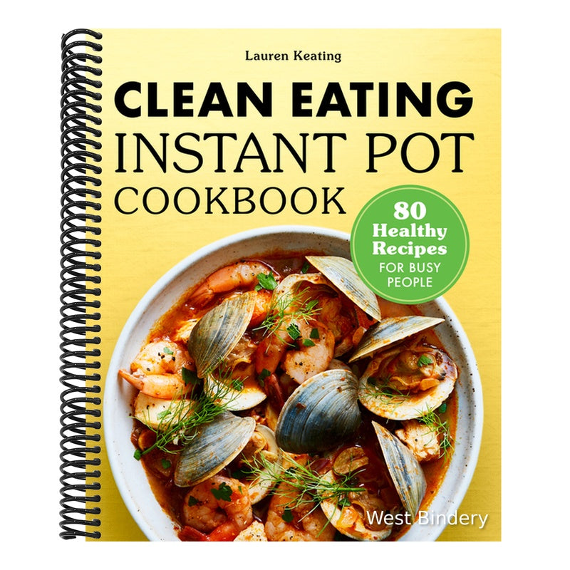 Clean Eating Instant Pot Cookbook: 80 Healthy Recipes for Busy People