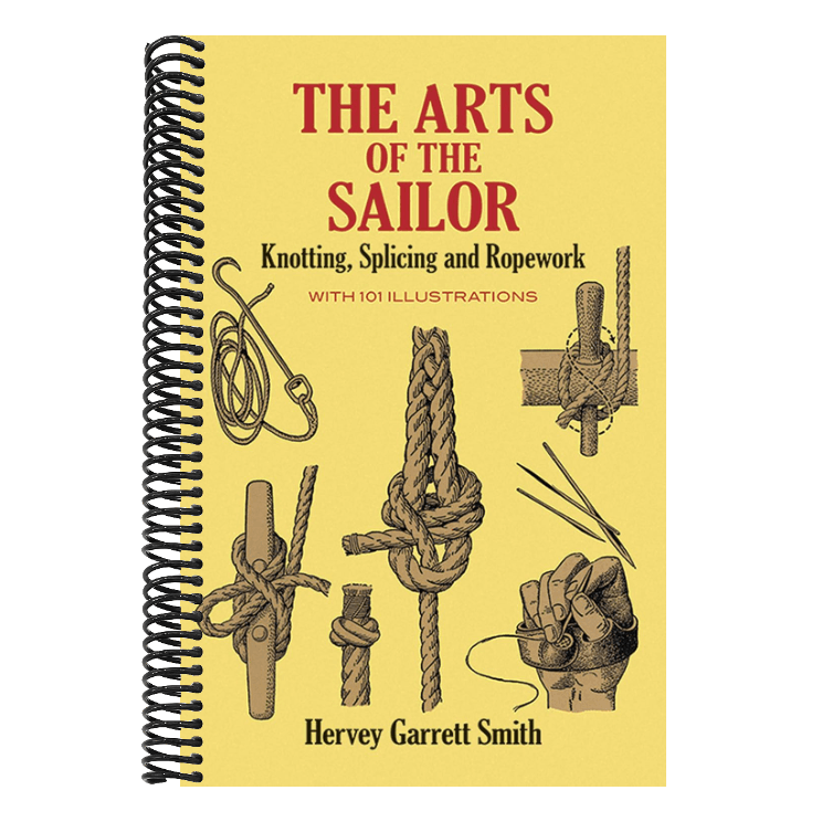 The Arts of the Sailor: Knotting, Splicing and Ropework
