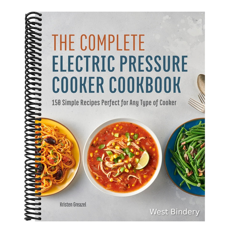 The Complete Electric Pressure Cooker Cookbook: 150 Simple Recipes Perfect for Any Type of Cooker