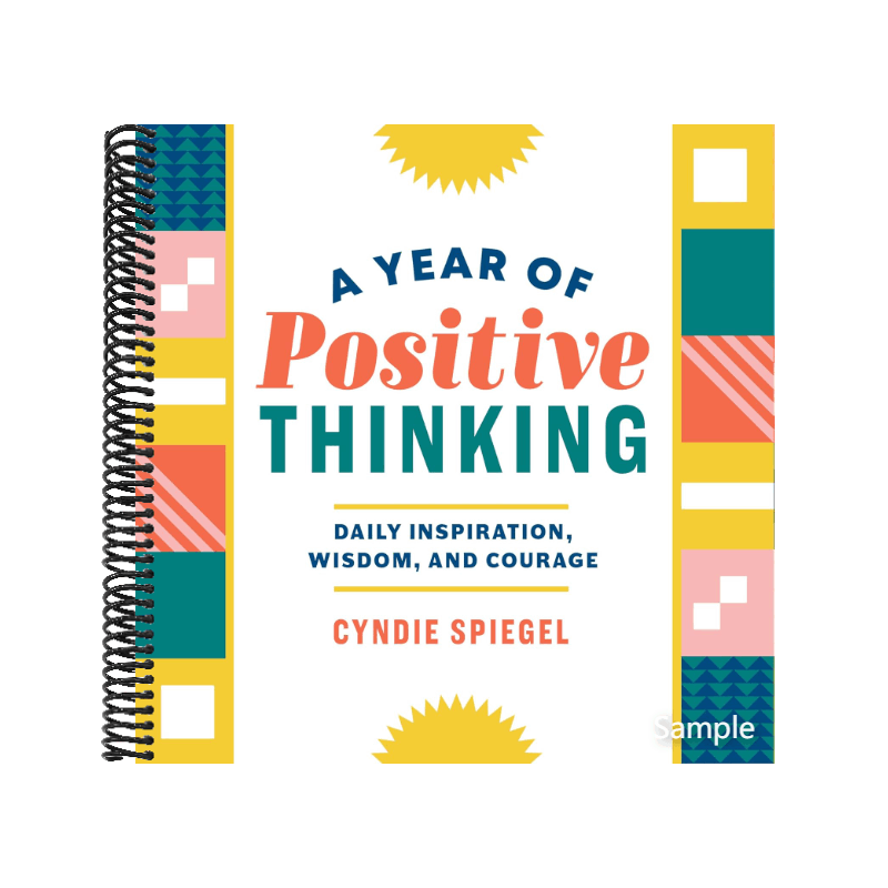 A Year of Positive Thinking: Daily Inspiration, Wisdom, and Courage (Spiral Bound)
