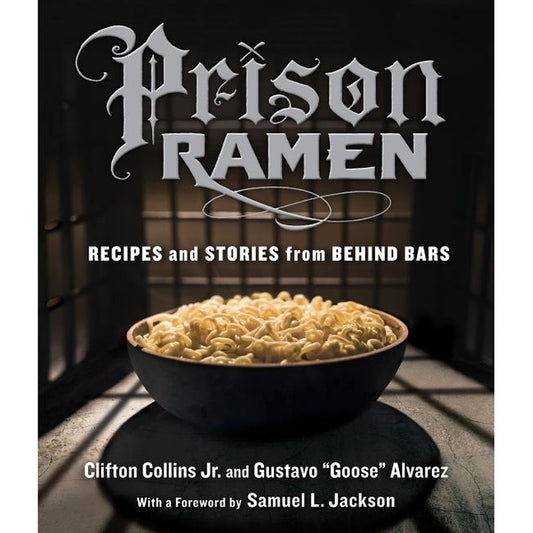 Prison Ramen: Recipes and Stories from Behind Bars
