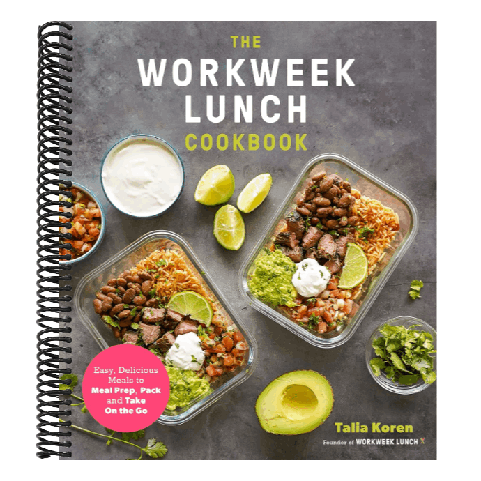 The Workweek Lunch Cookbook: Easy, Delicious Meals to Meal Prep, Pack and Take on the Go