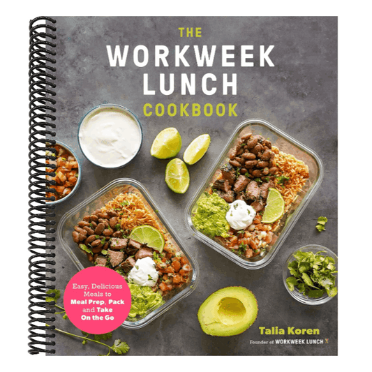 The Workweek Lunch Cookbook: Easy, Delicious Meals to Meal Prep, Pack and Take on the Go