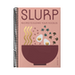 Slurp: Recipes to Elevate Your Noodles