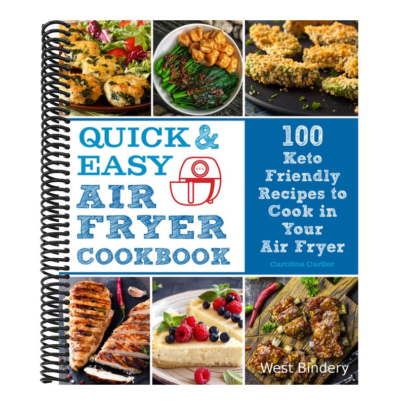Quick and Easy Air Fryer Cookbook: 100 Keto Friendly Recipes to Cook in Your Air Fryer